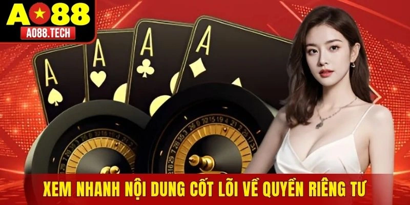 Xem nhanh nội dung cốt lõi về quyền riêng tư